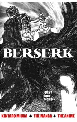 Berserk: Kentaro Miura: Manga a anime - Berserk: Kentaro Miura: The Manga and the Anime