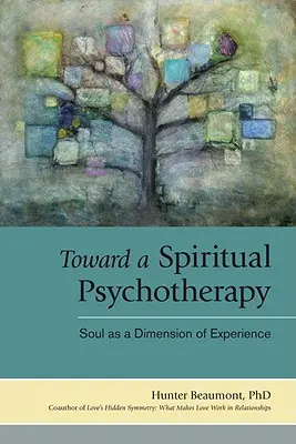 K duchovnej psychoterapii: Duša ako dimenzia skúsenosti - Toward a Spiritual Psychotherapy: Soul as a Dimension of Experience