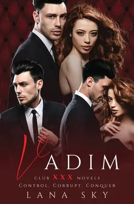 Vadim: Kompletná trilógia: Temná miliardárska romanca: Vimid: romantická detektívka: Ovládanie, korumpovanie a ovládanie - Vadim: The Complete Trilogy: A Dark Billionaire Romance: Control, Corrupt, & Conquer