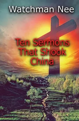 Desať kázní, ktoré otriasli Čínou - Ten Sermons That Shook China