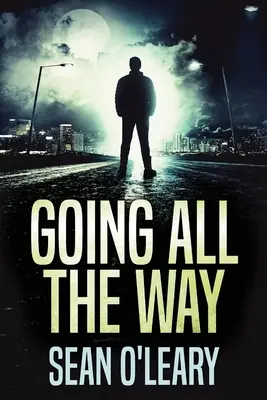 Going All The Way: Strhujúci psychologický triler - Going All The Way: A Riveting Psychological Thriller