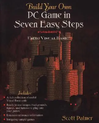 Vytvorte si vlastnú počítačovú hru v siedmich jednoduchých krokoch: Pomocou jazyka Visual Basic - Build Your Own PC Game in Seven Easy Steps: Using Visual Basic