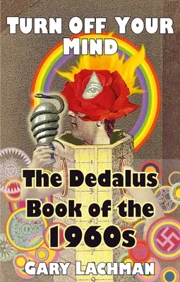 Dedalusova kniha šesťdesiatych rokov 20. storočia: Vypni svoju myseľ - The Dedalus Book of the 1960s: Turn Off Your Mind