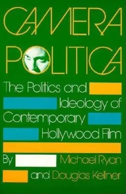 Camera Politica: Politika a ideológia súčasného hollywoodskeho filmu - Camera Politica: The Politics and Ideology of Contemporary Hollywood Film