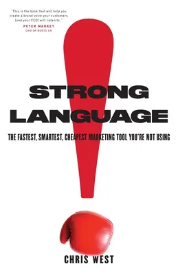 Silný jazyk: Najrýchlejší, najinteligentnejší a najlacnejší marketingový nástroj, ktorý nepoužívate - Strong Language: The Fastest, Smartest, Cheapest Marketing Tool You're Not Using
