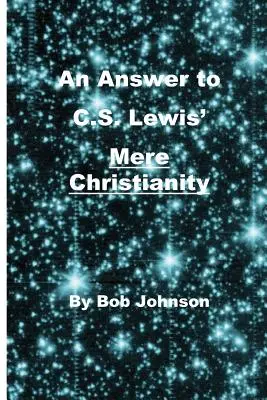 Odpoveď na Mere Christianity C. S. Lewisa - An Answer to C.S. Lewis' Mere Christianity