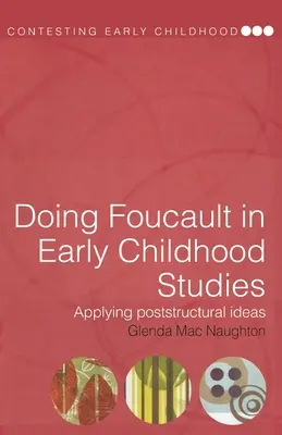 Doing Foucault in Early Childhood Studies: Aplikácia postštrukturálnych myšlienok - Doing Foucault in Early Childhood Studies: Applying Post-Structural Ideas