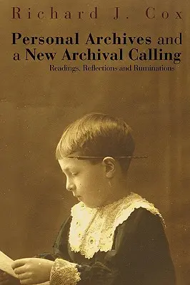 Osobné archívy a nové archívne povolanie: Čítanie, úvahy a zamyslenia - Personal Archives and a New Archival Calling: Readings, Reflections and Ruminations