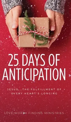 25 dní očakávania: Ježiša... Naplnenie túžby každého srdca - 25 Days of Anticipation: Jesus . . . The Fulfillment of Every Heart's Longing