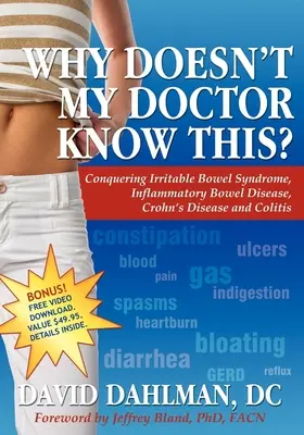 Prečo to môj lekár nevie? Nevedia, ako na to: Prekonať syndróm dráždivého čreva, zápalovú črevnú chorobu, Crohnovu chorobu a kolitídu - Why Doesn't My Doctor Know This?: Conquering Irritable Bowel Syndromne, Inflammatory Bowel Disease, Crohn's Disease and Colitis