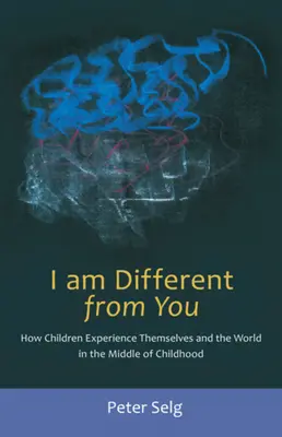 Som iný ako ty: Ako deti prežívajú samy seba a svet uprostred detstva - I Am Different from You: How Children Experience Themselves and the World in the Middle of Childhood