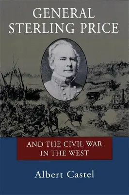 Generál Sterling Price a občianska vojna na Západe - General Sterling Price and the Civil War in the West