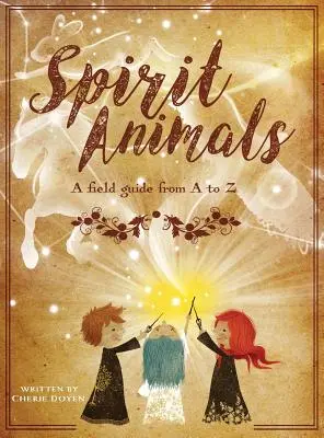 Duchovia zvierat: Príručka z terénu od A po Z - Spirit Animals: A Field Guide From A to Z