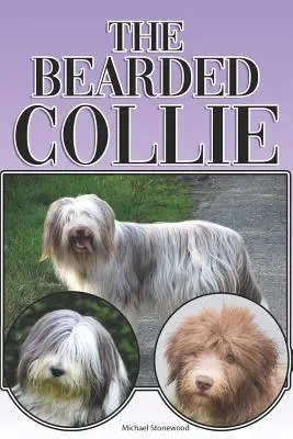 The Bearded Collie: A Complete and Comprehensive Beginners Guide To: Kúpa, vlastníctvo, zdravie, starostlivosť, výcvik, poslušnosť, porozumenie - The Bearded Collie: A Complete and Comprehensive Beginners Guide To: Buying, Owning, Health, Grooming, Training, Obedience, Understanding