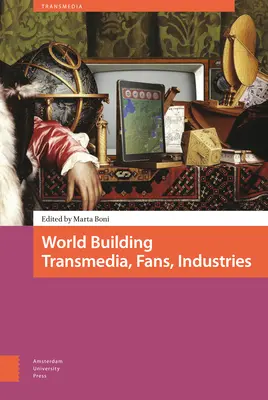 Budovanie sveta. Transmédiá, fanúšikovia, priemysel - World Building. Transmedia, Fans, Industries