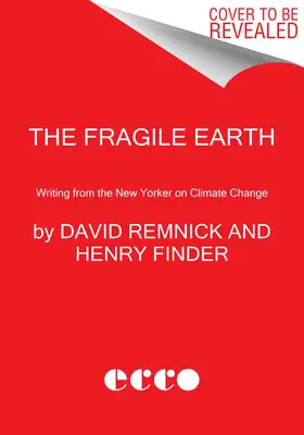 Krehká Zem: Vydanie časopisu New Yorker o klimatických zmenách - The Fragile Earth: Writing from the New Yorker on Climate Change