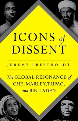 Ikony disentu: Marley, Tupac a bin Ládin: globálny ohlas Che, Marleyho, Tupaca a bin Ládina - Icons of Dissent: The Global Resonance of Che, Marley, Tupac and Bin Laden