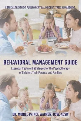 Sprievodca riadením správania: Základné liečebné stratégie pre psychoterapiu detí, ich rodičov a rodín - Behavioral Management Guide: Essential Treatment Strategies for the Psychotherapy of Children, Their Parents, and Families