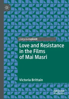 Láska a odpor vo filmoch Mai Masriovej - Love and Resistance in the Films of Mai Masri