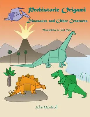 Prehistorické origami: Dinosaury a iné tvory - Prehistoric Origami: Dinosaurs and Other Creatures