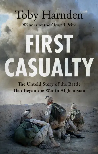 Prvá obeť - Nevypovedaný príbeh bitky, ktorá začala vojnu v Afganistane - First Casualty - The Untold Story of the Battle That Began the War in Afghanistan