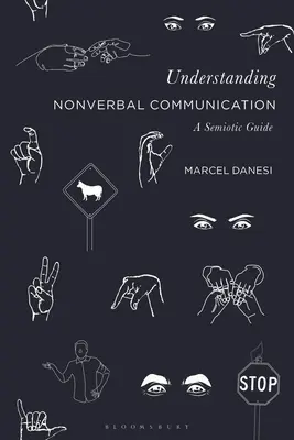 Pochopenie neverbálnej komunikácie: Semiologický sprievodca - Understanding Nonverbal Communication: A Semiotic Guide