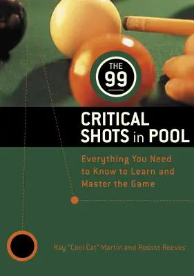 99 kritických záberov v biliarde: Všetko, čo potrebujete vedieť, aby ste sa naučili a ovládli túto hru. - The 99 Critical Shots in Pool: Everything You Need to Know to Learn and Master the Game