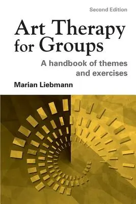 Arteterapia pre skupiny: Príručka námetov a cvičení - Art Therapy for Groups: A Handbook of Themes and Exercises