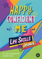 Happy Confident Me Life Skills Journal - 60 aktivít na rozvoj 10 kľúčových životných zručností - Happy Confident Me Life Skills Journal - 60 activities to develop 10 key Life Skills