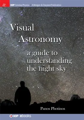 Vizuálna astronómia: Príručka na pochopenie nočnej oblohy - Visual Astronomy: A Guide to Understanding the Night Sky