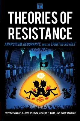 Teórie odporu: Anarchizmus, geografia a duch vzbury - Theories of Resistance: Anarchism, Geography, and the Spirit of Revolt