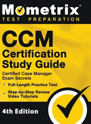 CCM Certification Study Guide - Certified Case Manager Exam Secrets, Full-Length Practice Test, Step-by-Step Review Video Tutorials: [4. vydanie] - CCM Certification Study Guide - Certified Case Manager Exam Secrets, Full-Length Practice Test, Step-by-Step Review Video Tutorials: [4th Edition]