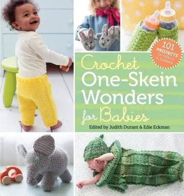 Háčkované zázraky z jedného klbka pre bábätká: 101 projektov pre dojčatá a batoľatá - Crochet One-Skein Wonders for Babies: 101 Projects for Infants & Toddlers