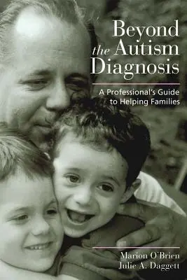 Za hranicami diagnózy autizmu: Príručka odborníka na pomoc rodinám - Beyond the Autism Diagnosis: A Professional's Guide to Helping Families