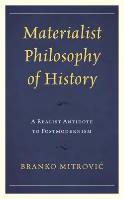 Materialistická filozofia dejín: Realistická protilátka postmodernizmu - Materialist Philosophy of History: A Realist Antidote to Postmodernism