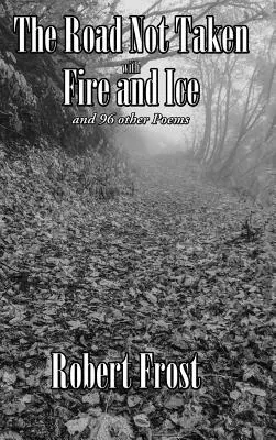 Cesta, po ktorej sa nešlo, s ohňom a ľadom a 96 ďalších básní - The Road Not Taken with Fire and Ice and 96 other Poems