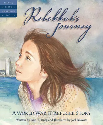 Rebekkina cesta: Príbeh utečenca z druhej svetovej vojny - Rebekkah's Journey: A World War II Refugee Story