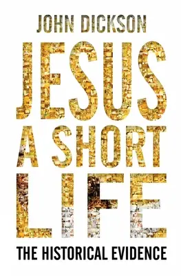Ježiš: Krátky život: Historické dôkazy - Jesus: A Short Life: The Historical Evidence