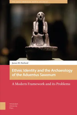 Etnická identita a archeológia Aduentus Saxonum: Moderný rámec a jeho problémy - Ethnic Identity and the Archaeology of the Aduentus Saxonum: A Modern Framework and Its Problems