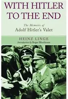 S Hitlerom až do konca: Spomienky komorníka Adolfa Hitlera - With Hitler to the End: The Memoirs of Adolf Hitler's Valet