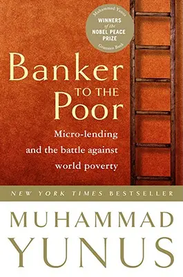 Bankár pre chudobných: Mikropôžičky a boj proti chudobe vo svete - Banker to the Poor: Micro-Lending and the Battle Against World Poverty