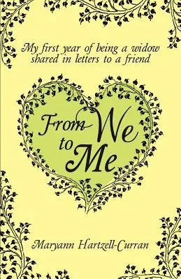 Od nás ku mne: Môj prvý rok vdovy v listoch priateľovi - From We to Me, My First Year of Being a Widow Shared in Letters to a Friend