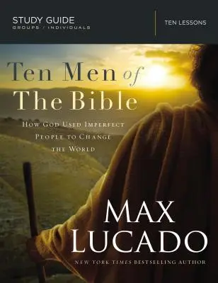 Desať mužov Biblie: Ako Boh použil nedokonalých ľudí, aby zmenil svet - Ten Men of the Bible: How God Used Imperfect People to Change the World