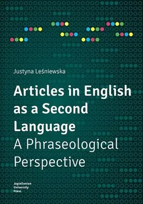 Články v angličtine ako druhom jazyku: Frazeologická perspektíva - Articles in English as a Second Language: A Phraseological Perspective