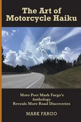 Umenie motocyklových haiku: Antológia moto básnika Marka Farga odhaľuje ďalšie cestné objavy - The Art of Motorcycle Haiku: Moto Poet Mark Fargo's Anthology Reveals More Road Discoveries