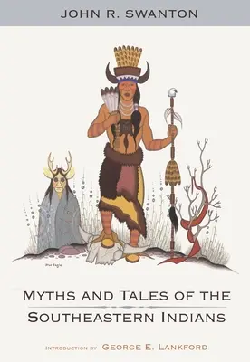 Mýty a príbehy juhovýchodných Indiánov - Myths and Tales of the Southeastern Indians