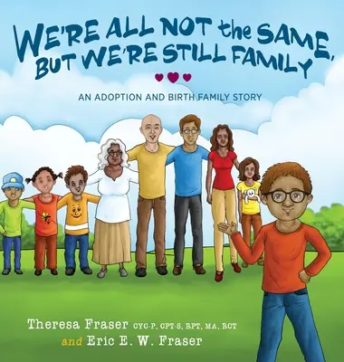 Všetci nie sme rovnakí, ale stále sme rodina: Príbeh adoptívnej a biologickej rodiny - We're All Not the Same, But We're Still Family: An Adoption and Birth Family Story