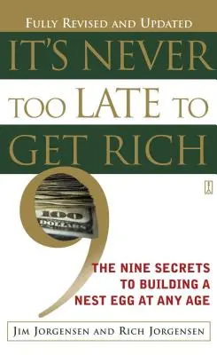 Nikdy nie je neskoro zbohatnúť: Deväť tajomstiev, ako si v každom veku vytvoriť hniezdne vajíčko - It's Never Too Late to Get Rich: The Nine Secrets to Building a Nest Egg at Any Age
