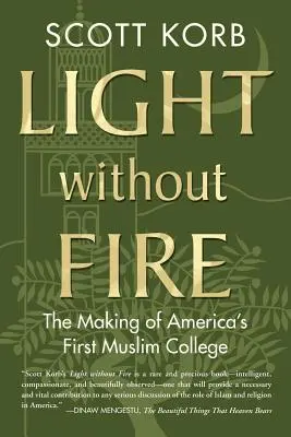 Svetlo bez ohňa: Vytvorenie prvej americkej moslimskej vysokej školy - Light Without Fire: The Making of America's First Muslim College