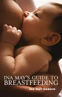 Príručka Iny May o dojčení - Ina May's Guide to Breastfeeding